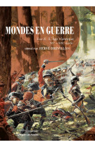 Mondes en guerre - tome ii - l'age classiqu e, xve-xixe siecle