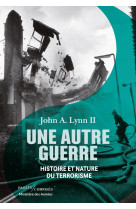 Une autre guerre - histoire et nature du te rrorisme