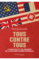 Tous contre tous - le long hiver 1933 et les origines de la seconde guerre mondiale