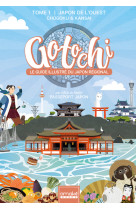 Gotochi - le guide illustre du japon regional - tome 1