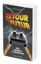 Retour vers le futur : 200 anecdotes