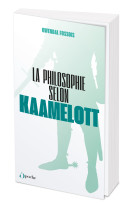 La philosophie selon kaamelott - poche