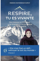 Respire, tu es vivante - de lhassa a l'ever est, une aventure ecologique et spirituelle