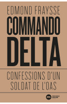 Commando delta - confessions d'un soldat de l'oas