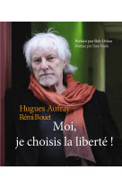 Hugues aufray - moi je choisi la liberte