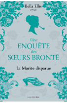 Une enquete des soeurs bronte - t01 la mariee disparue