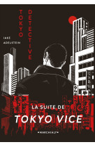 Tokyo detective - enquetes, crimes et redemption au pays du soleil-leva