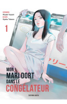 Mon mari dort dans le congelateur - t01