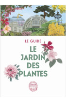 Le jardin des plantes - le guide