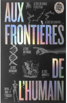 Aux frontieres de l'humain