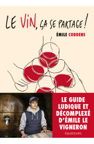 Le vin, ca se partage ! - le guide d'emile le vigneron