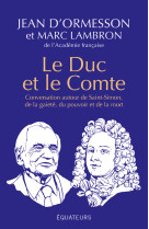 Le duc et le comte - conversation autour de saint-simon, de la gaite, du pouvoir, de la mort et de l