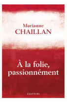 A la folie, passionnement - a-t-on raison de tomber amoureux ?