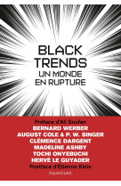 Black trends - un monde en rupture