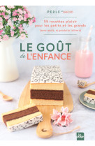 Le gout de l'enfance - 55 recettes plaisir pour les petits et les grands