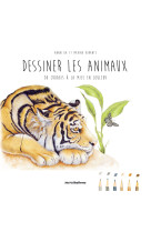 Dessiner les animaux - du croquis a la mise en couleur