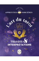 Apprenties sorcieres : l'art du tarot - tirages et interpretations