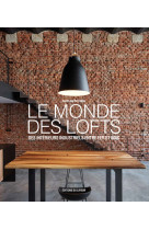 Le monde des lofts - des interieurs industriels entre fer et bois