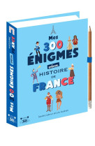 Mes 300 enigmes special histoire de france