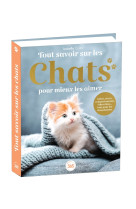 Tout savoir sur les chats pour mieux les aimer