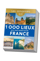 Almaniak 1 000 lieux qu'il faut avoir vus en france