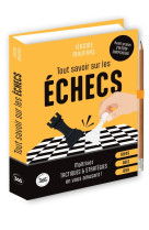 Tout savoir sur les echecs - maitrisez tactiques & strategies en vous amusant !