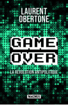 Game over - la revolution antipolitique