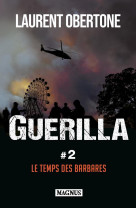 Guerilla t02 le temps des barbares