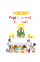 Explique-moi... la messe - edition illustree