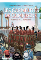 Les carmelites de compiegne - martyres de la revolution