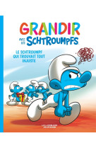 Grandir avec les schtroumpfs t05 le schtroumpf qui trouvait tout injuste