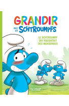 Grandir avec les schtroumpfs t06 le schtroumpf qui racontait des mensonges