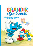 Grandir avec les schtroumpfs  t09 le schtroumpf qui avait perdu un ami