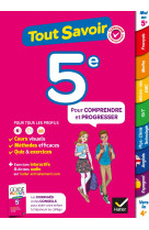 Tout savoir 5e - cours, methodes et exercic es dans toutes les matieres