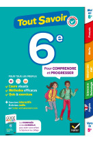 Tout savoir 6e - cours, methodes et exercic es dans toutes les matieres