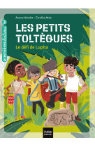 Les petits tolteques t01 le defi de lupita  niveau 3