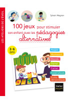 100 jeux pour stimuler son enfant avec les pedagogies alternatives 3-6 ans