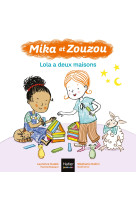 Mika et zouzou t12 lola a deux maisons