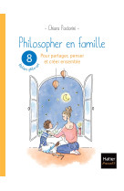 Philosopher en famille - 8 ateliers philo-art pour partager penser et creer ensemble