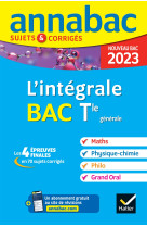 Annales du bac annabac 2023 l'integrale tle maths, physique-chimie, philo, grand oral - tous les out