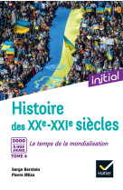 Histoire des xxe-xxie siecles t04 2000 a nos jours, le temps de la mondialisation