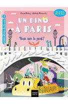 Un dino a paris - t04  - tous sur le pont ! - 5-6 ans gs/cp