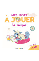 Mes mots a jouer - la maison