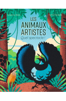 Les animaux artistes - quel spectacle !