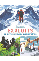 Exploits. 30 histoires vraies qui font rever