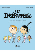 Les inseparables t09 lucas veut faire d e la danse