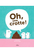 Oh, une crotte !