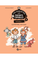 Les enquetes des enfants capables integrale, tome 02 - elementaire, mon cher !