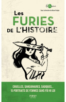 Les furies de l'histoire - cruelles, sangui naires, sadiques... 15 portraits de femmes