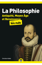 La philosophie poche pour les nuls - tome 1 antiquite, moyen age et renaissance (nouve